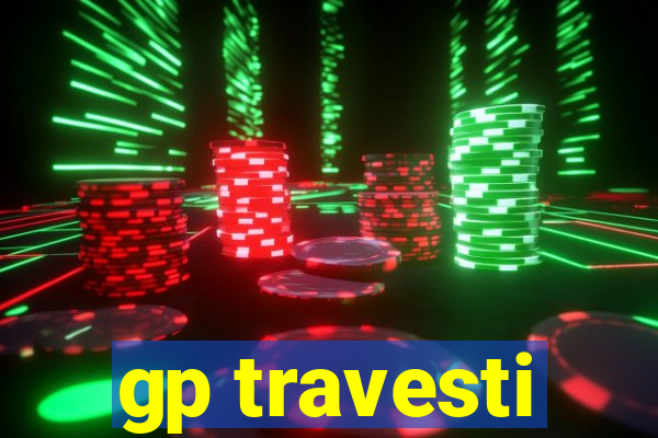 gp travesti